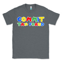 Charcoal Heather commit tax fraud Classic Tee - artisFamous