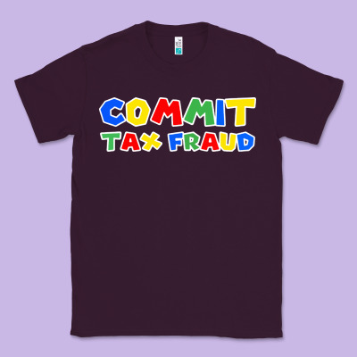 Commit Tax Fraud Classic Tee Designed By Artisfamous