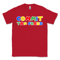 Red commit tax fraud Classic Tee - artisFamous