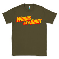 Army Green words on a shirt Classic Tee - artisFamous