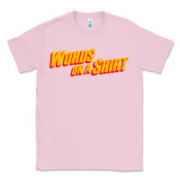 Bubblegum Pink words on a shirt Classic Tee - artisFamous