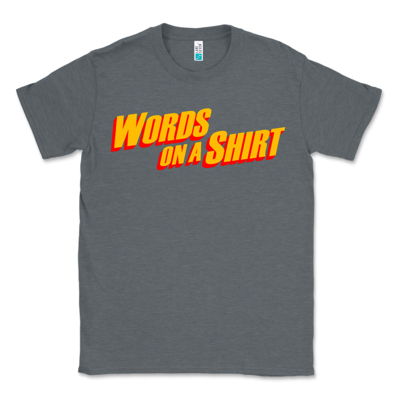 Words On A Shirt Classic Tee by artisFamous | Teevron