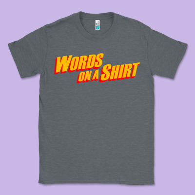 Words On A Shirt Classic Tee Designed By Artisfamous