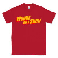 Red words on a shirt Classic Tee - artisFamous