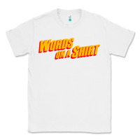 White words on a shirt Classic Tee - artisFamous