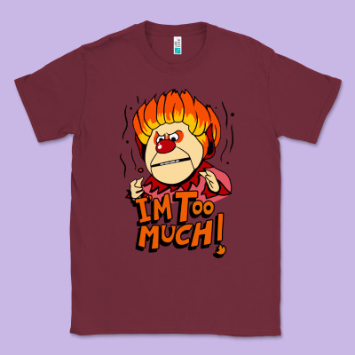 Heat Miser I'am Too Much Classic Tee Designed By Artisfamous