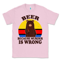 Bubblegum Pink funny beer because murder is wrong for drinking men lover Classic Tee - artisFamous