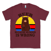 Burgundy funny beer because murder is wrong for drinking men lover Classic Tee - artisFamous