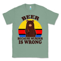 Sage funny beer because murder is wrong for drinking men lover Classic Tee - artisFamous