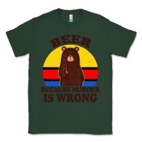 Sports Green funny beer because murder is wrong for drinking men lover Classic Tee - artisFamous