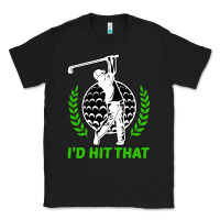 Black id hit that funny golfing golf Classic Tee - artisFamous