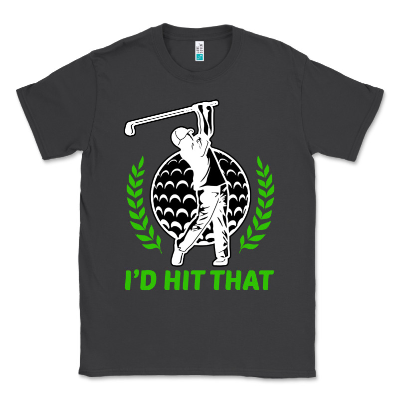 Id Hit That Funny Golfing Golf Classic Tee by artisFamous | Teevron