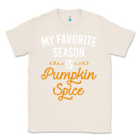 Natural my favorite season is pumpkin spice Classic Tee - artisFamous