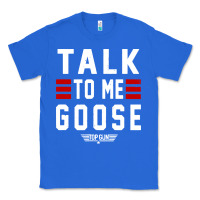 True Royal top gun talk to me goose distressed Classic Tee - artisFamous