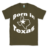 Army Green born in texas Classic Tee - artisFamous