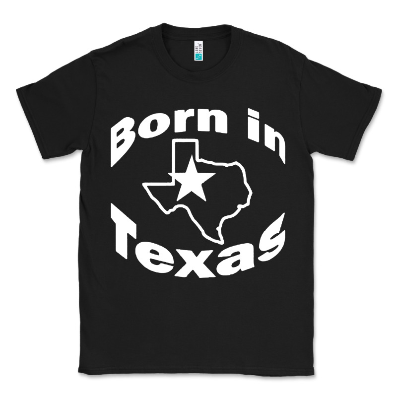 Born In Texas Classic Tee by artisFamous | Teevron