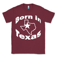 Burgundy born in texas Classic Tee - artisFamous