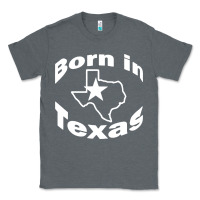 Charcoal Heather born in texas Classic Tee - artisFamous