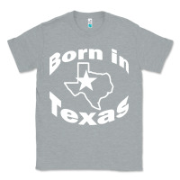 Heather Grey born in texas Classic Tee - artisFamous