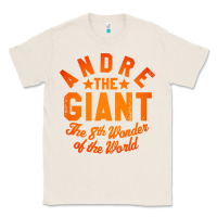 Natural andre the giant 8th wonder of the world Classic Tee - artisFamous
