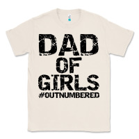 Natural dad of girls Classic Tee - artisFamous