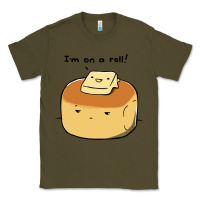 Army Green i'm on a roll! Classic Tee - artisFamous