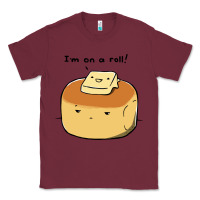 Burgundy i'm on a roll! Classic Tee - artisFamous