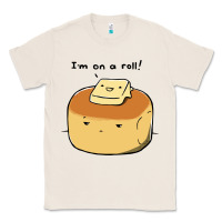 Natural i'm on a roll! Classic Tee - artisFamous