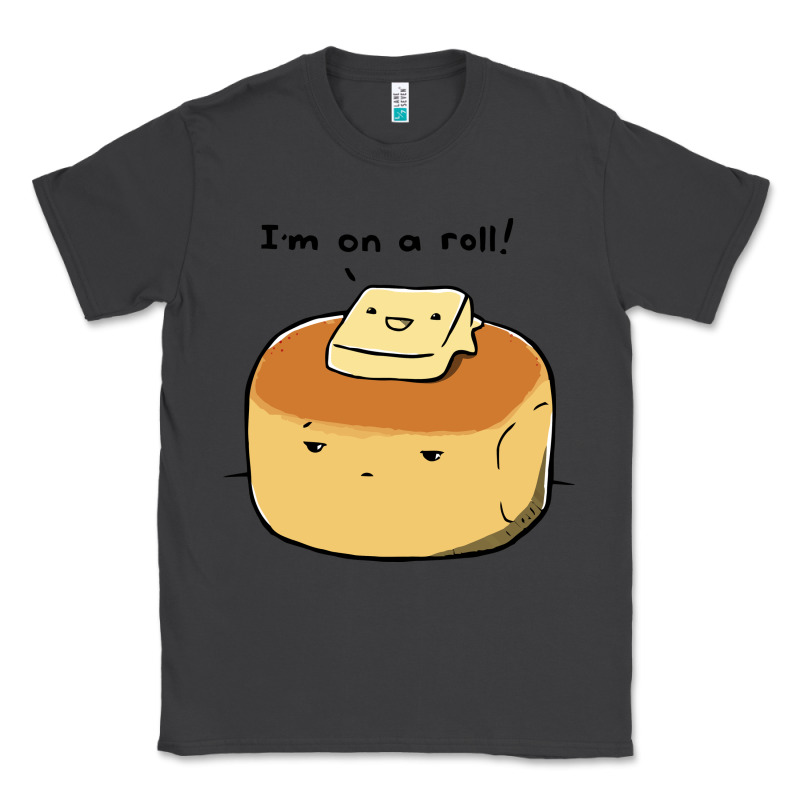 I'm On A Roll! Classic Tee by artisFamous | Teevron