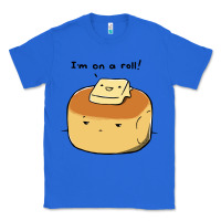 True Royal i'm on a roll! Classic Tee - artisFamous