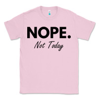 Bubblegum Pink nope not today Classic Tee - artisFamous
