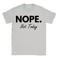 Moon Dust nope not today Classic Tee - artisFamous