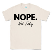 Natural nope not today Classic Tee - artisFamous