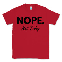 Red nope not today Classic Tee - artisFamous