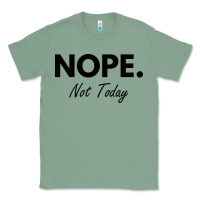 Sage nope not today Classic Tee - artisFamous