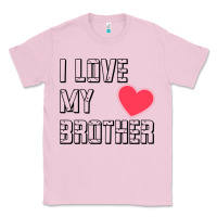 Bubblegum Pink i love my brother, brothers day , brother sister  love Classic Tee - artisFamous