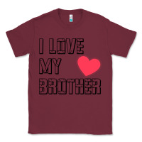 Burgundy i love my brother, brothers day , brother sister  love Classic Tee - artisFamous