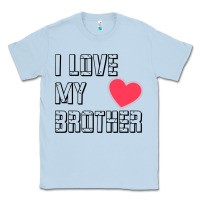Dusty Blue i love my brother, brothers day , brother sister  love Classic Tee - artisFamous