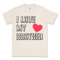 Natural i love my brother, brothers day , brother sister  love Classic Tee - artisFamous