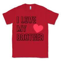 Red i love my brother, brothers day , brother sister  love Classic Tee - artisFamous