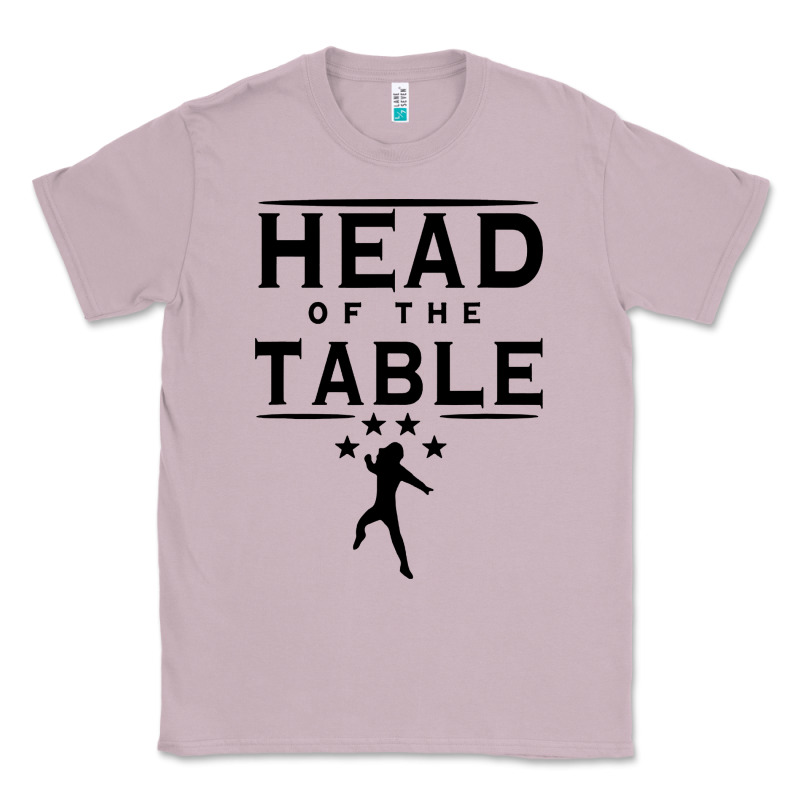 Head Of The Table Classic Tee by artisFamous | Teevron