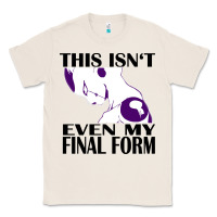 Natural even my final form Classic Tee - artisFamous