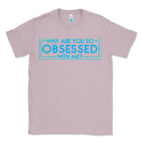 Lilac why are you so obsessed with me Classic Tee - artisFamous