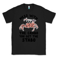 Black mess with the crabo you get the stabo Classic Tee - artisFamous