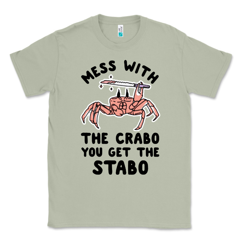 Mess With The Crabo You Get The Stabo Classic Tee by artisFamous | Teevron