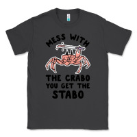 Smoke mess with the crabo you get the stabo Classic Tee - artisFamous