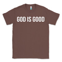 Chestnut god is good Classic Tee - artisFamous