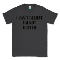 Smoke i cant believe im not butter Classic Tee - artisFamous