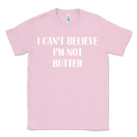 Bubblegum Pink i cant believe im not butter Classic Tee - artisFamous