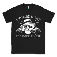 Too Weird To Live Too Rare To Die Classic Tee | Teevron